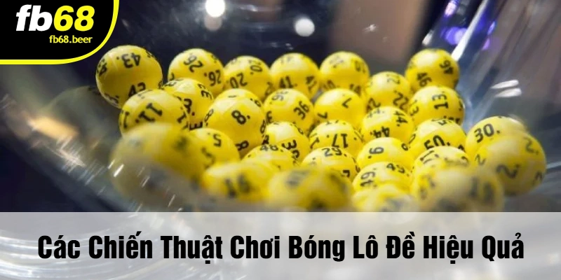 Các Chiến Thuật Chơi Bóng Lô Đề Hiệu Quả