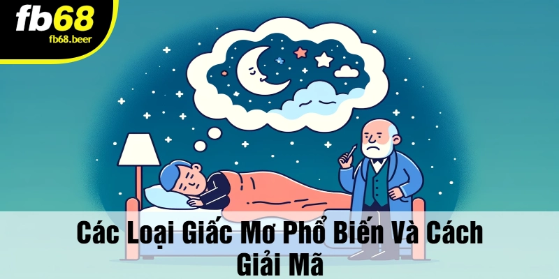 Các Loại Giấc Mơ Phổ Biến Và Cách Giải Mã