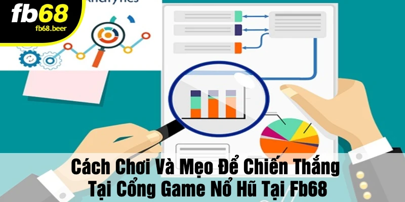 Cách Chơi Và Mẹo Để Chiến Thắng Tại Cổng Game Nổ Hũ Tại FB68