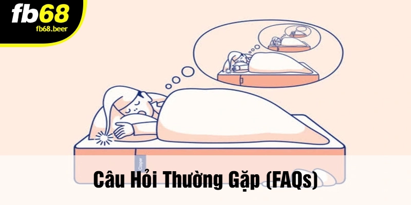 Câu Hỏi Thường Gặp (FAQs)