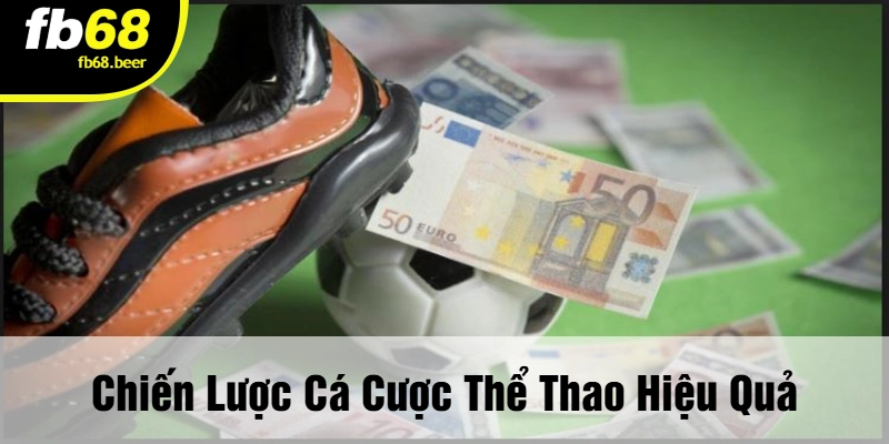 Chiến Lược Cá Cược Thể Thao Hiệu Quả