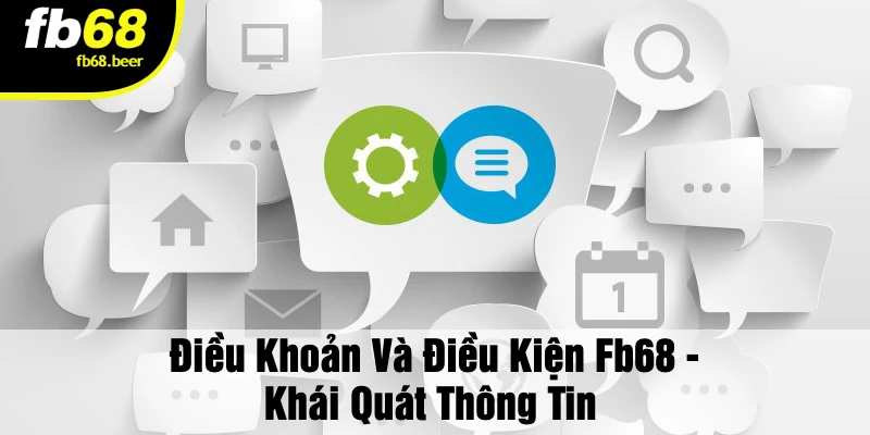 Điều Khoản Và Điều Kiện FB68 - Khái Quát Thông Tin