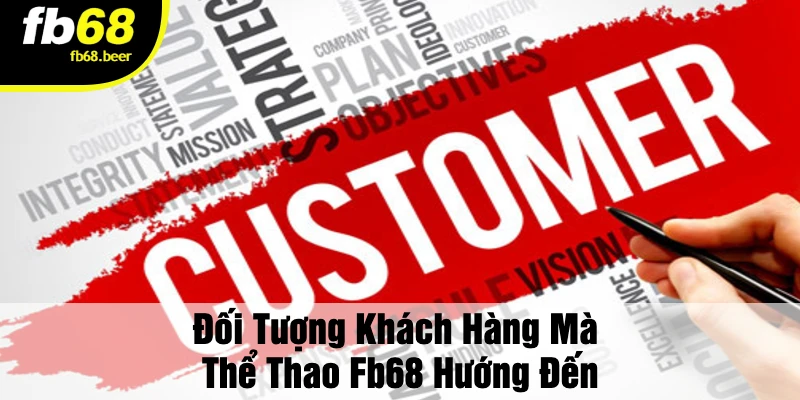 Đối Tượng Khách Hàng Mà Thể Thao Fb68 Hướng Đến