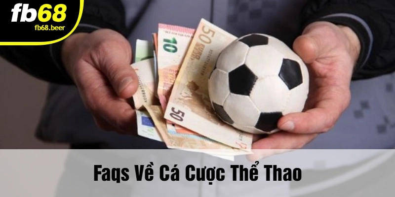 Faqs Về Cá Cược Thể Thao