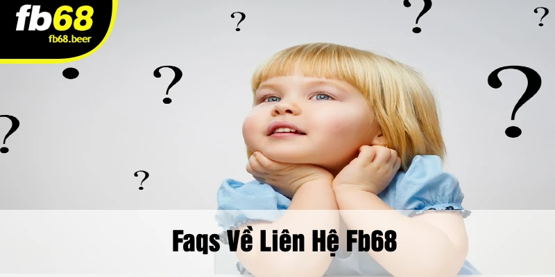 Faqs Về Liên Hệ Fb68