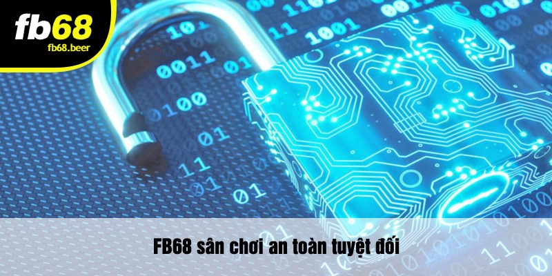 FB68 sân chơi an toàn tuyệt đối