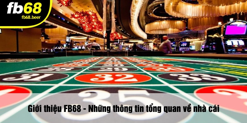 Giới thiệu FB68 - Những thông tin tổng quan về nhà cái