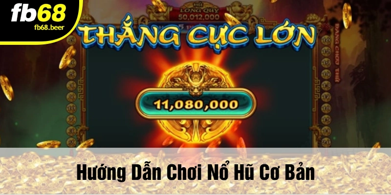 Hướng Dẫn Chơi Nổ Hũ Cơ Bản