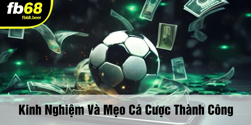 Kinh Nghiệm Và Mẹo Cá Cược Thành Công