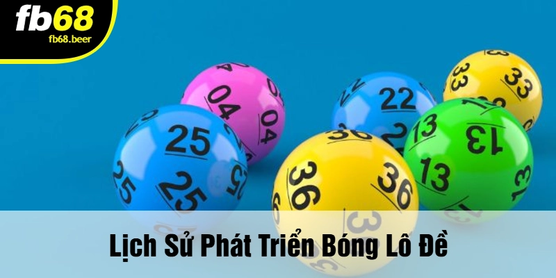 Lịch Sử Phát Triển Bóng Lô Đề