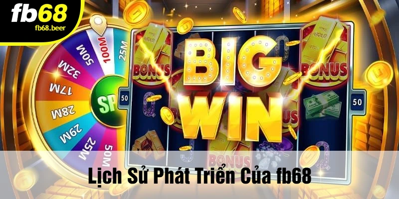 Lịch sử phát triển của Fb68