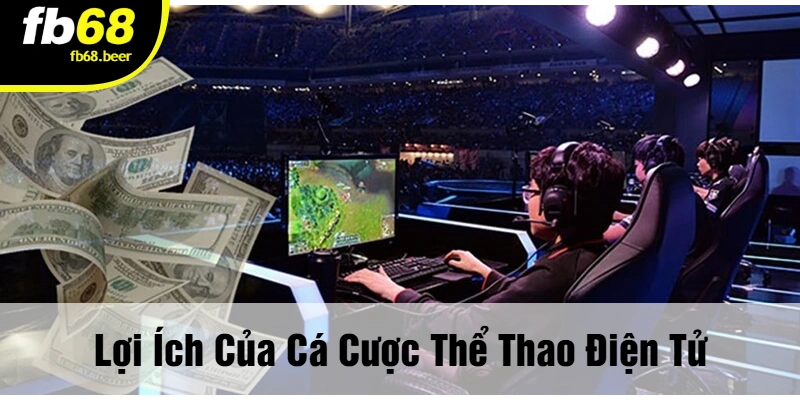 Lợi Ích Của Cá Cược Thể Thao Điện Tử