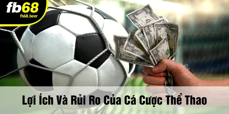 Lợi Ích Và Rủi Ro Của Cá Cược Thể Thao