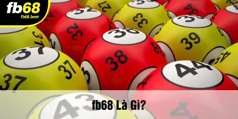FB68 Là Gì?