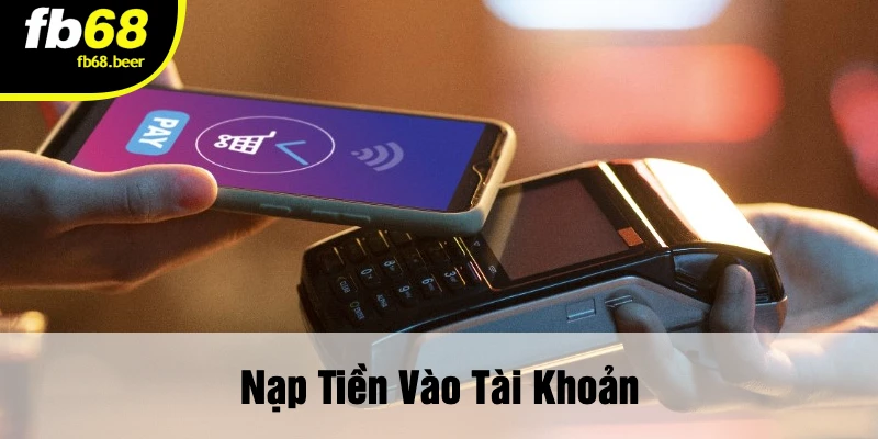 Nạp Tiền Vào Tài Khoản
