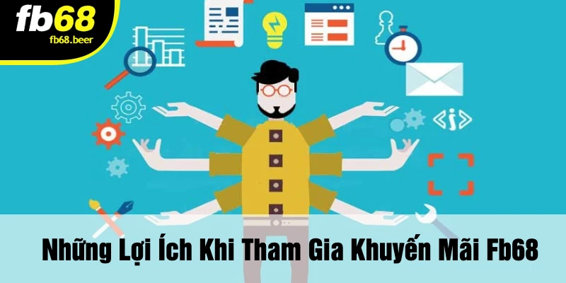 Những Lợi Ích Khi Tham Gia Khuyến Mãi FB68