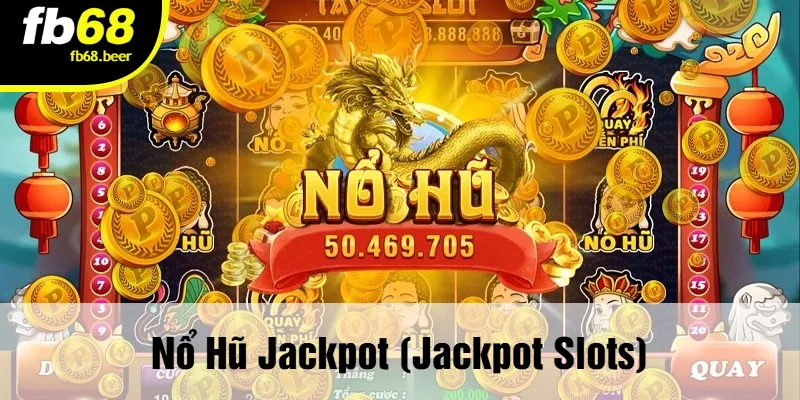 Nổ Hũ Jackpot (Jackpot Slots)