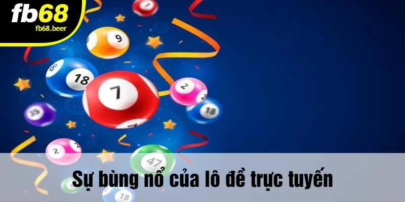 Sự bùng nổ của lô đề trực tuyến