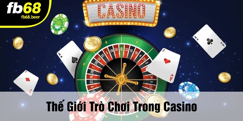 Thế Giới Trò Chơi Trong Casino