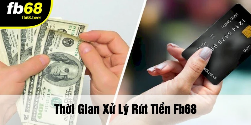 Thời Gian Xử Lý Rút Tiền FB68
