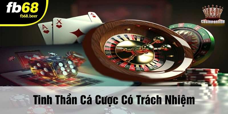 Tinh Thần Cá Cược Có Trách Nhiệm