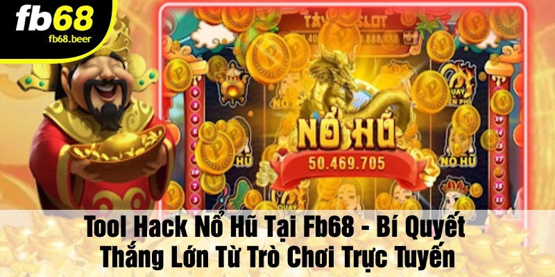 Tool Hack Nổ Hũ - Rinh thưởng liền tay!