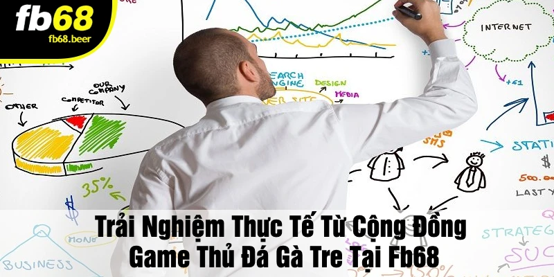 Trải Nghiệm Thực Tế Từ Cộng Đồng Game Thủ Đá Gà Tre Tại FB68